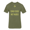 Send Foods Not Nudes - heather military green